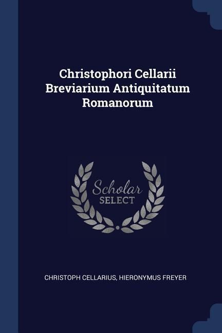 Produktbild: Christophori Cellarii Breviarium Antiquitatum Romanorum