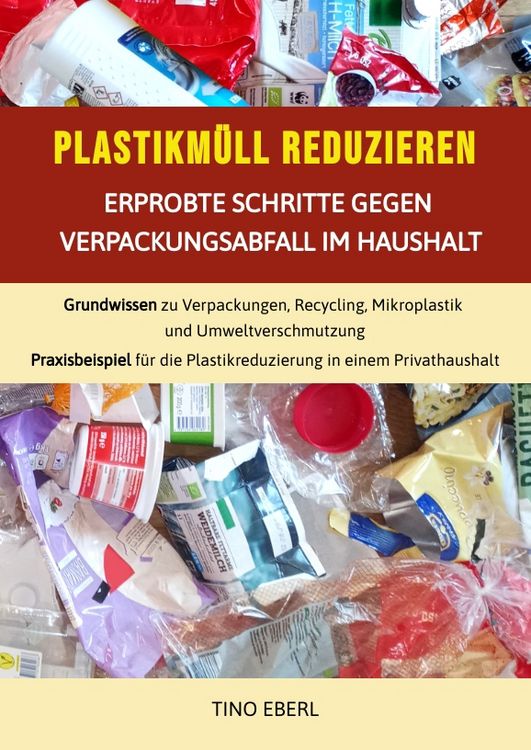 Produktbild: Plastikm&uuml;ll reduzieren: Erprobte Schritte gegen Verpackungsabfall im Haushalt