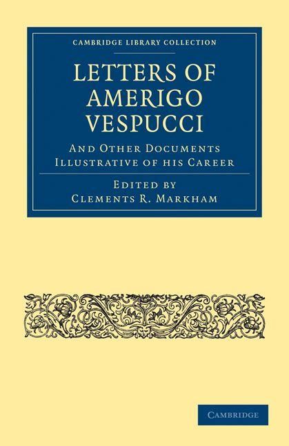 Produktbild: Letters of Amerigo Vespucci, and Other Documents Illustrative of his Career