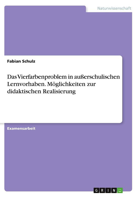 Produktbild: Das Vierfarbenproblem in au&szlig;erschulischen Lernvorhaben. M&ouml;glichkeiten zur didaktischen Realisierung