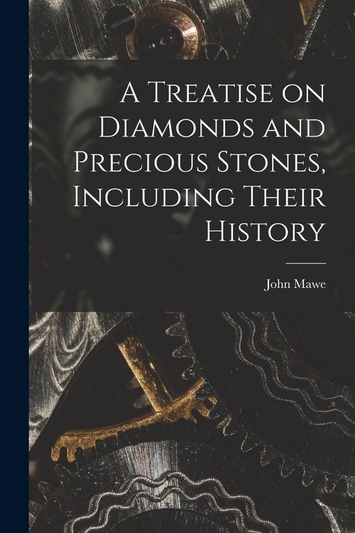 Produktbild: A Treatise on Diamonds and Precious Stones, Including Their History