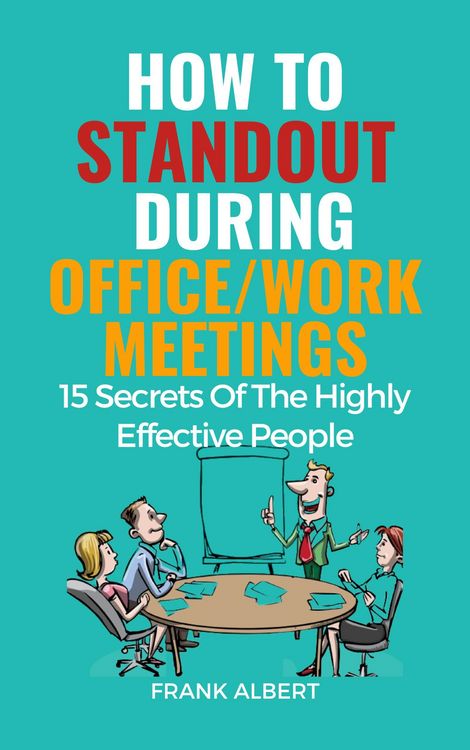 Produktbild: How To Standout During Office/Work Meetings: 15 Secrets Of The Highly Effective People