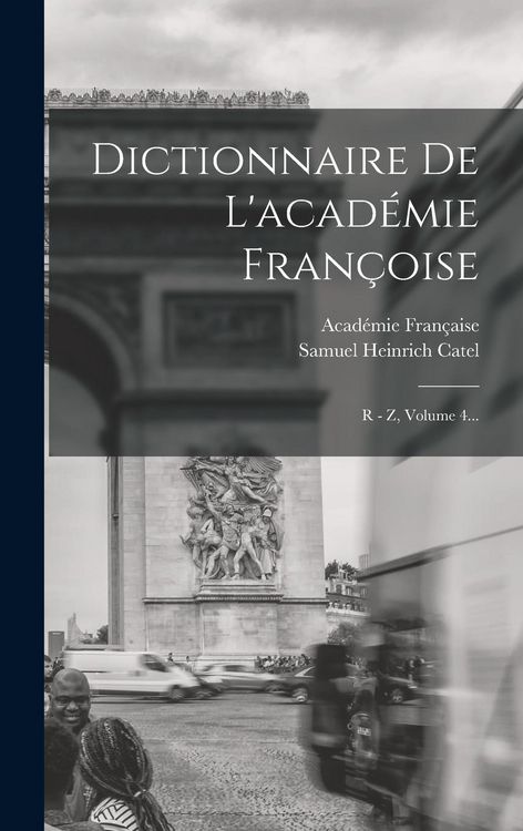 Produktbild: Dictionnaire De L'acad&eacute;mie Fran&ccedil;oise: R - Z, Volume 4...