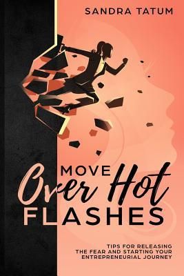 Produktbild: Move Over Hot Flashes: Tips For Releasing The Fear And Starting Your Entrepreneurial Journey
