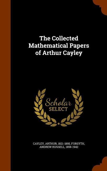 Produktbild: The Collected Mathematical Papers of Arthur Cayley