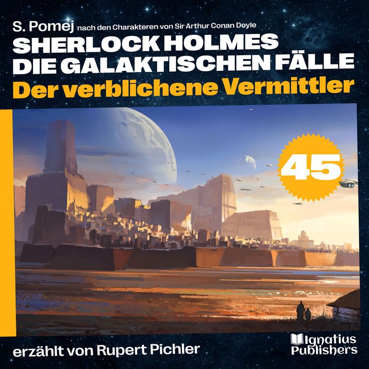 Produktbild: Der verblichene Vermittler (Sherlock Holmes - Die galaktischen F&auml;lle, Folge 45)