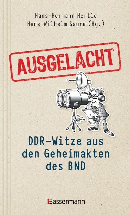 Produktbild: Ausgelacht: DDR-Witze aus den Geheimakten des BND. Kein Witz! Gab&acute;s wirklich!