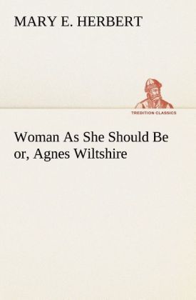 Produktbild: Woman As She Should Be or, Agnes Wiltshire