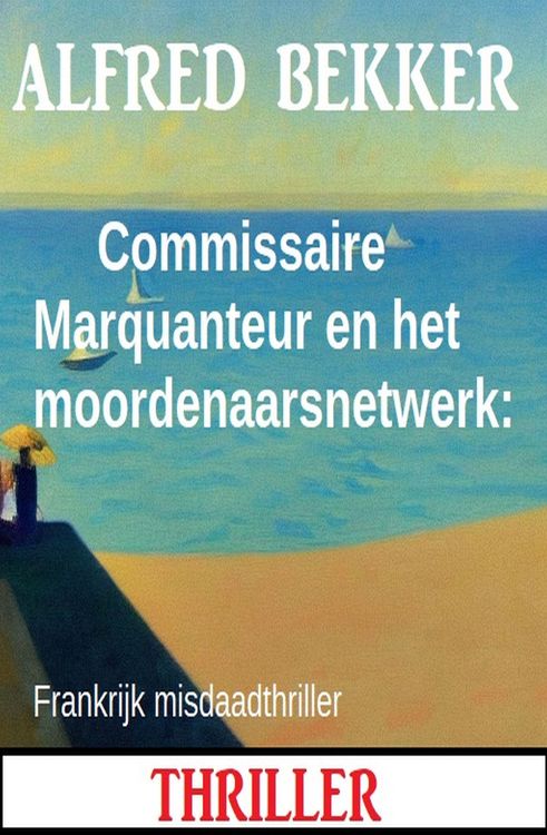Produktbild: Commissaire Marquanteur en het moordenaarsnetwerk: Frankrijk misdaadthriller