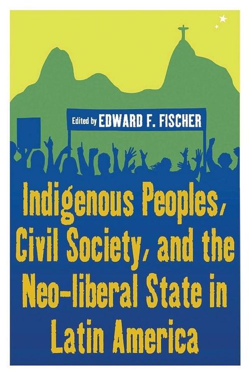 Produktbild: Indigenous Peoples, Civil Society, and the Neo-liberal State in Latin America