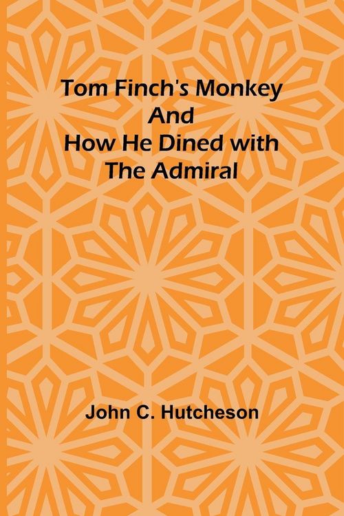 Produktbild: Tom Finch's Monkey And How he Dined with the Admiral