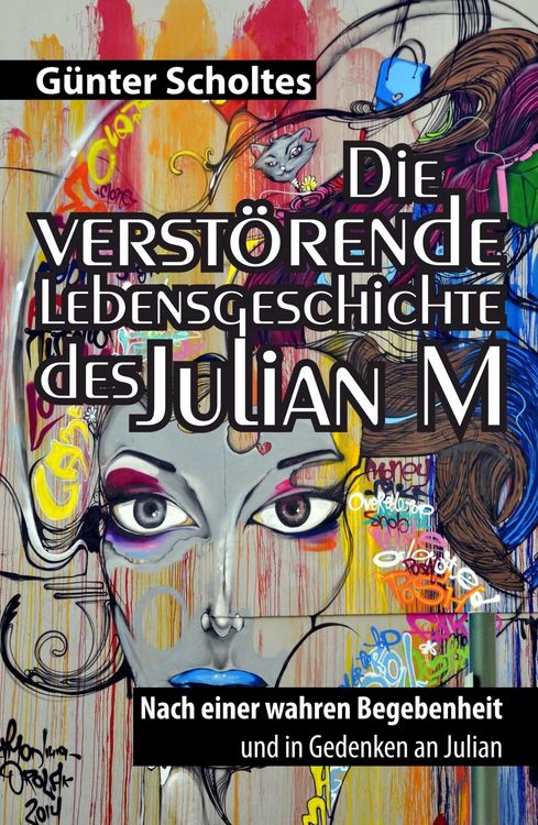 Produktbild: Die verst&ouml;rende Lebensgeschichte des Julian M