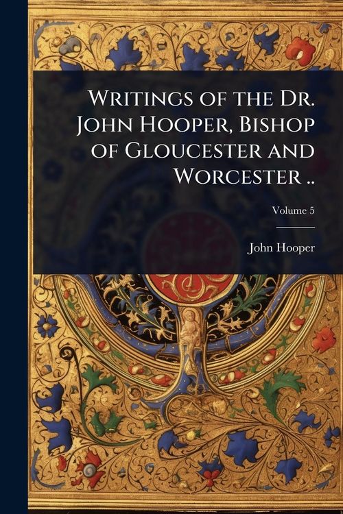 Produktbild: Writings of the Dr. John Hooper, Bishop of Gloucester and Worcester ..