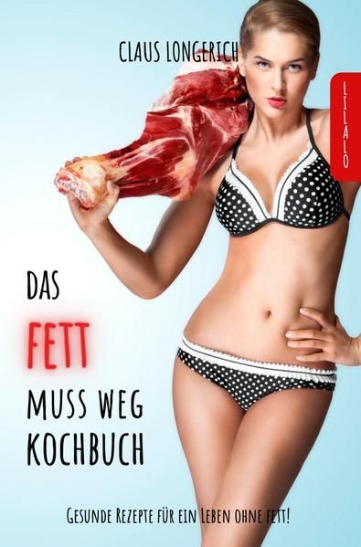 Produktbild: Das Fett muss weg - Kochbuch!