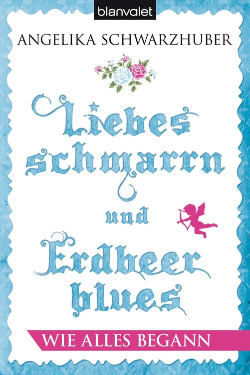 Produktbild: Liebesschmarrn und Erdbeerblues - Wie alles begann