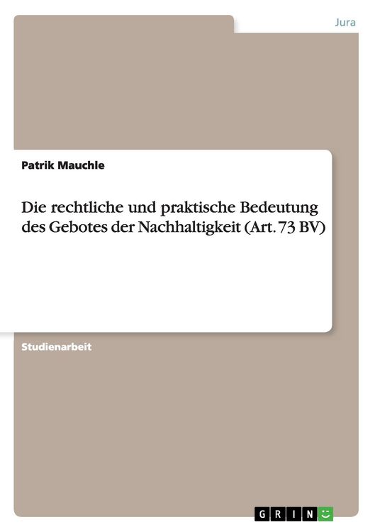 Produktbild: Die rechtliche und praktische Bedeutung des Gebotes der Nachhaltigkeit (Art. 73 BV)