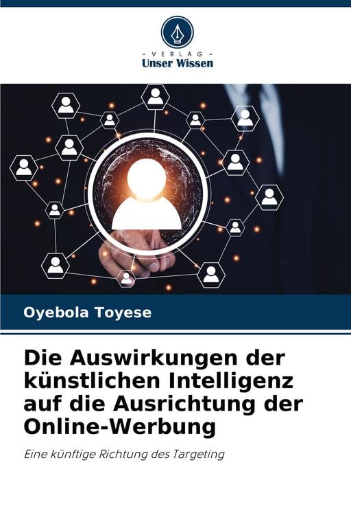 Produktbild: Die Auswirkungen der k&uuml;nstlichen Intelligenz auf die Ausrichtung der Online-Werbung