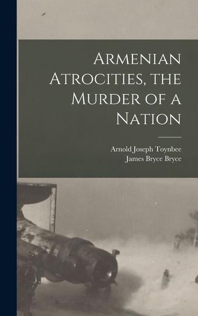Produktbild: Armenian Atrocities, the Murder of a Nation