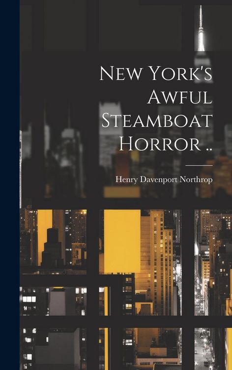 Produktbild: New York's Awful Steamboat Horror ..