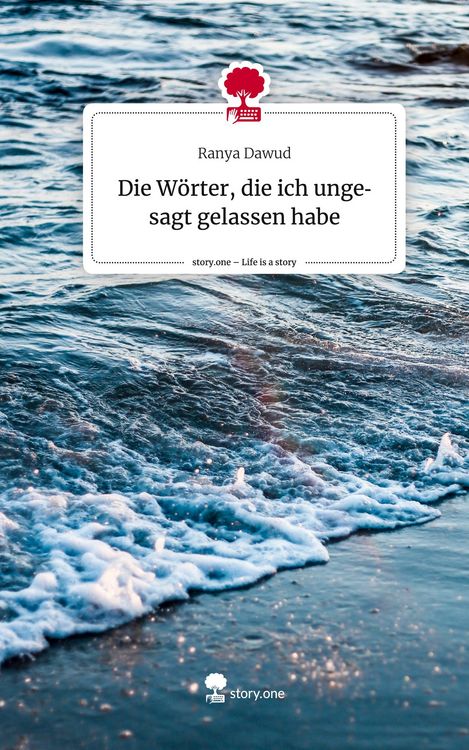 Produktbild: Die W&ouml;rter, die ich ungesagt gelassen habe. Life is a Story - story.one
