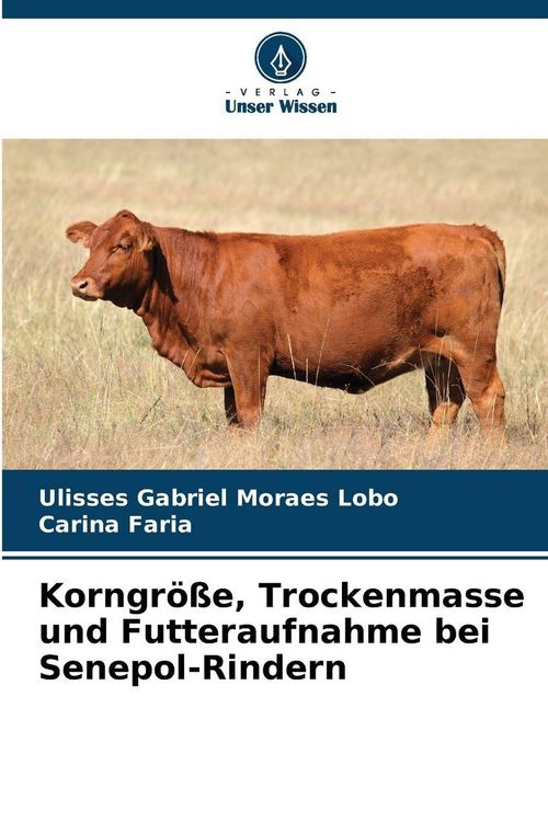 Produktbild: Korngr&ouml;&szlig;e, Trockenmasse und Futteraufnahme bei Senepol-Rindern