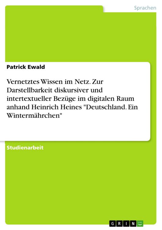 Produktbild: Vernetztes Wissen im Netz. Zur Darstellbarkeit diskursiver und intertextueller Bez&uuml;ge im digitalen Raum anhand Heinrich Heines "Deutschland. Ein Winte
