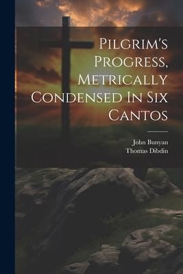 Produktbild: Pilgrim's Progress, Metrically Condensed In Six Cantos