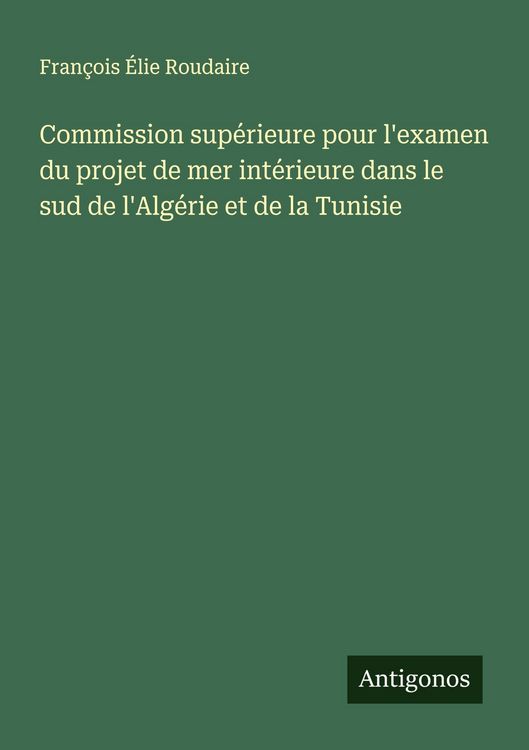 Produktbild: Commission sup&eacute;rieure pour l'examen du projet de mer int&eacute;rieure dans le sud de l'Alg&eacute;rie et de la Tunisie