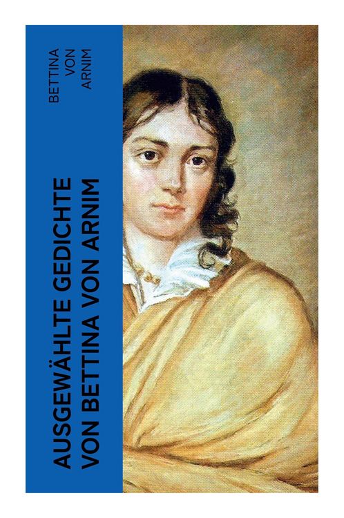 Produktbild: Ausgew&auml;hlte Gedichte von Bettina von Arnim