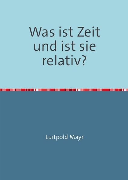 Produktbild: Was ist Zeit und ist sie relativ?