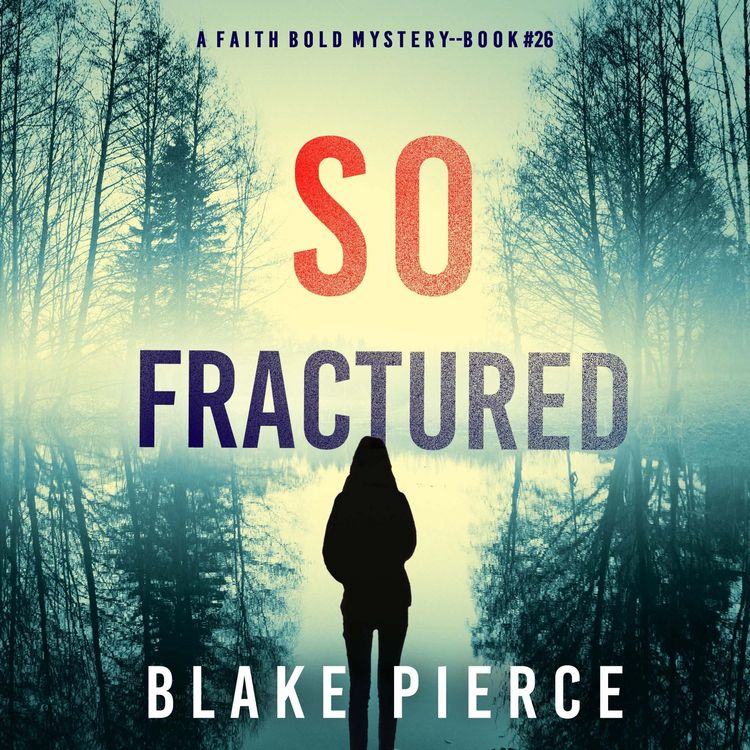 Produktbild: So Fractured (A Faith Bold FBI Suspense Thriller&mdash;Book Twenty-Six)