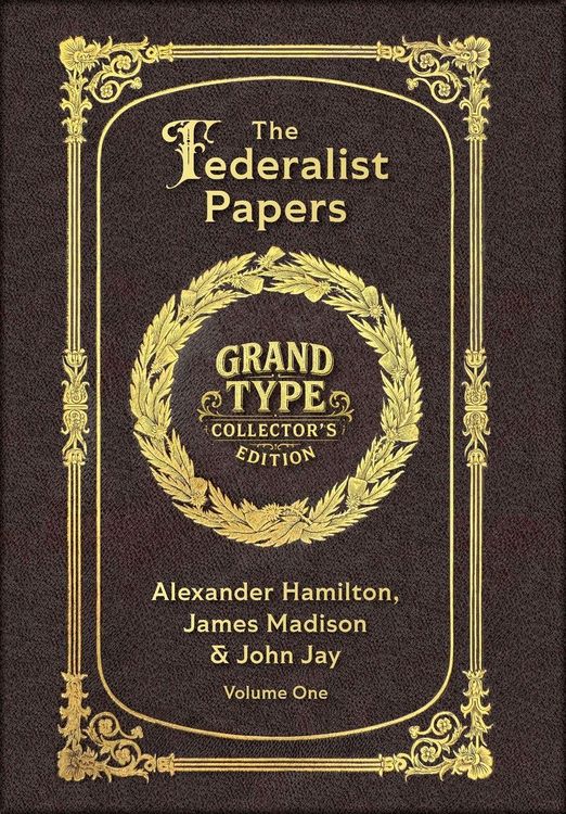 Produktbild: Large Print - The Federalist Papers, Volume 1 of 2 - Grand Type Collector's Edition - Matte Hardcover with Dust Jacket