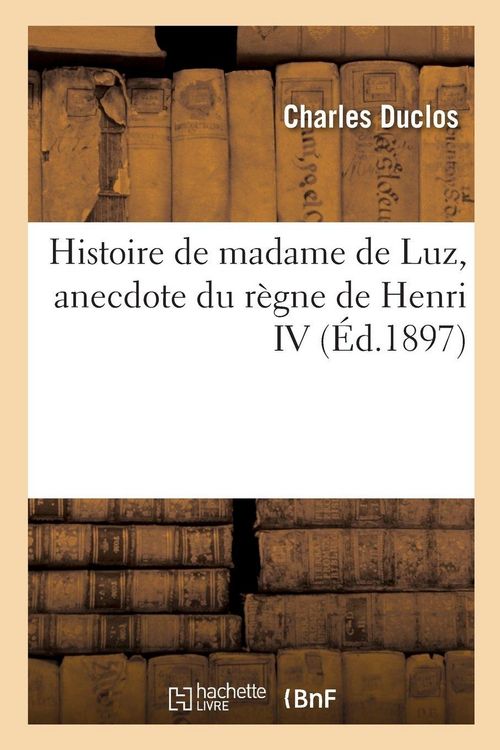 Produktbild: Histoire de madame de Luz, anecdote du r&egrave;gne de Henri IV