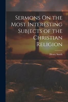 Produktbild: Sermons On the Most Interesting Subjects of the Christian Religion