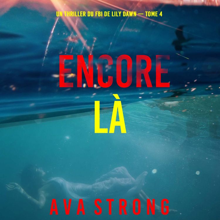 Produktbild: Encore l&agrave; (Un thriller du FBI de Lily Dawn &mdash;&nbsp;tome 4)
