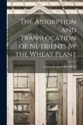 Produktbild: The Absorption and Translocation of Nutrients by the Wheat Plant