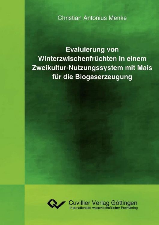Produktbild: Evaluierung von Winterzwischenfr&uuml;chten in einem Zweikultur-Nutzungssystem mit Mais f&uuml;r die Biogaserzeugung