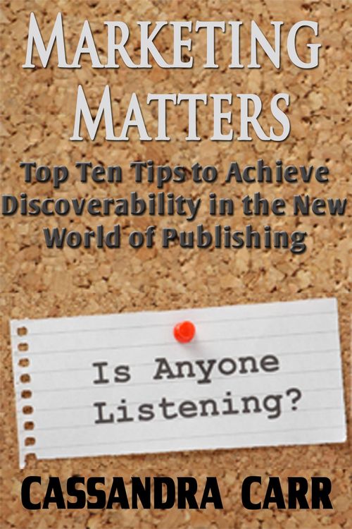 Produktbild: Marketing Matters: Top Ten Tips to Achieve Discoverability in the New Age of Publishing