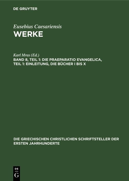 Produktbild: Die Praeparatio Evangelica, Teil 1: Einleitung, die B&uuml;cher I bis X