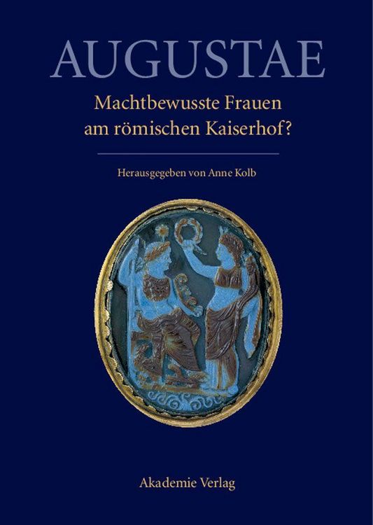 Produktbild: Augustae. Machtbewusste Frauen am r&ouml;mischen Kaiserhof?