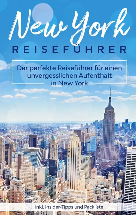 Produktbild: New York Reisef&uuml;hrer: Der perfekte Reisef&uuml;hrer f&uuml;r einen unvergesslichen Aufenthalt in New York inkl. Insider-Tipps und Packliste