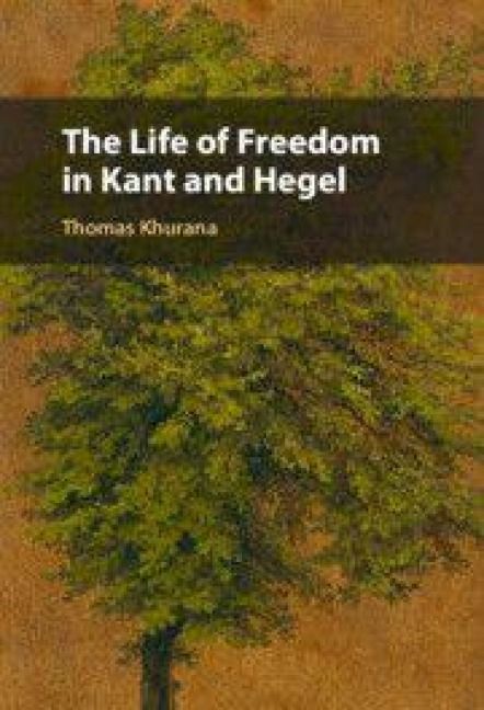 Produktbild: The Life of Freedom in Kant and Hegel