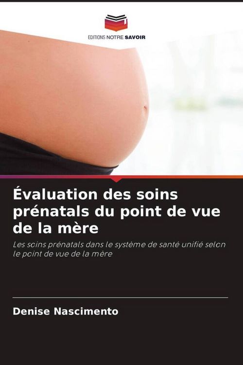 Produktbild: &Eacute;valuation des soins pr&eacute;natals du point de vue de la m&egrave;re