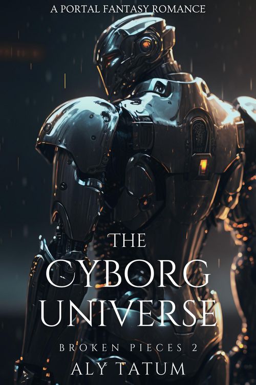 Produktbild: The Cyborg Universe: A Portal Fantasy Romance (Broken Pieces, #2)