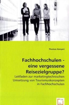 Produktbild: Kenyeri, T: Fachhochschulen - eine vergessene Reisezielgrupp