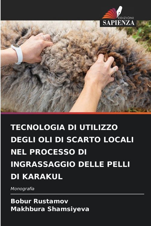 Produktbild: Tecnologia Di Utilizzo Degli Oli Di Scarto Locali Nel Processo Di Ingrassaggio Delle Pelli Di Karakul