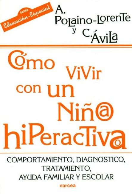 Produktbild: C&oacute;mo vivir con un ni&ntilde;o/a hiperactivo/a : comportamiento, diagn&oacute;stico, tratamiento, ayuda familiar y escolar