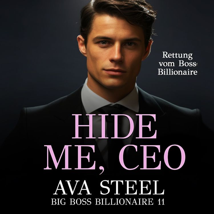 Produktbild: Hide Me, Ceo: Rettung vom Boss Billionaire (Big Boss Billionaire 11)