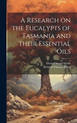 Produktbild: A Research on the Eucalypts of Tasmania and Their Essential Oils