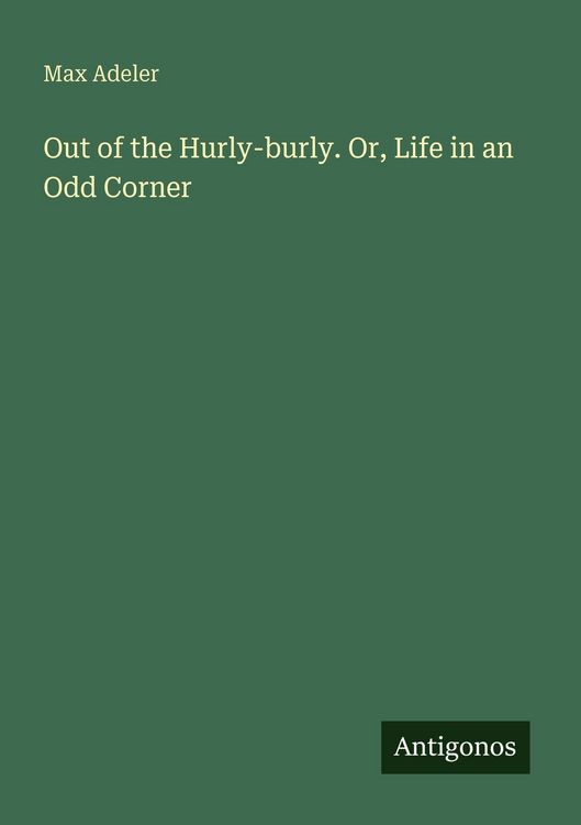 Produktbild: Out of the Hurly-burly. Or, Life in an Odd Corner